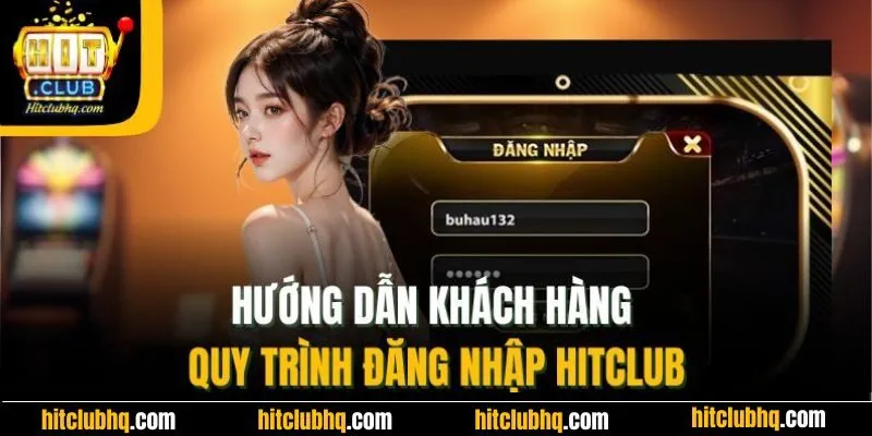 Hướng dẫn khách hàng quy trình đăng nhập Hitclub
