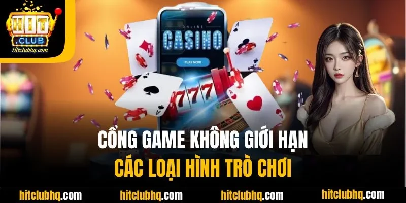 Cổng game hoàn toàn không giới hạn các loại hình trò chơi